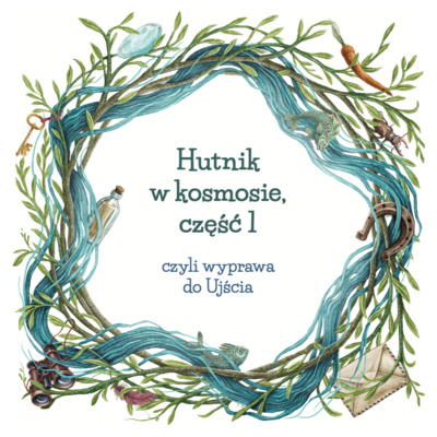 Hutnik w kosmosie czyli wyprawa do Ujścia, część 1