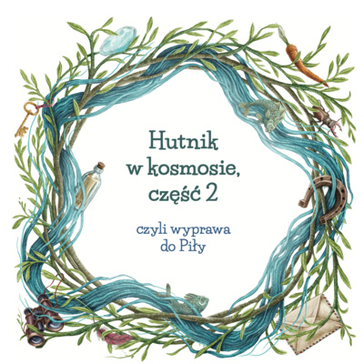 Hutnik w kosmosie czyli wyprawa do Piły, część 2