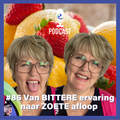 #86 van BITTERE ervaring naar ZOETE afloop - Ineke van der Velden