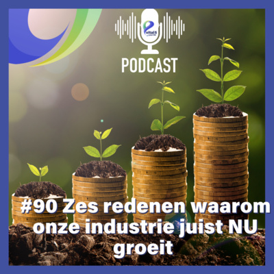 #90 Zes redenen waarom onze industrie juist NU groeit - Ineke van der Velden