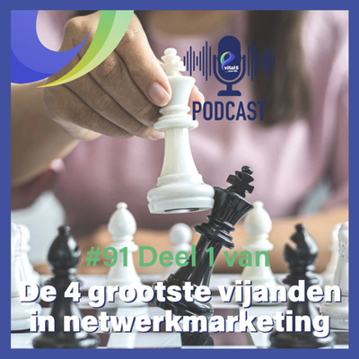 #91 De 4 grote vijanden in netwerkmarketing (deel 1) 