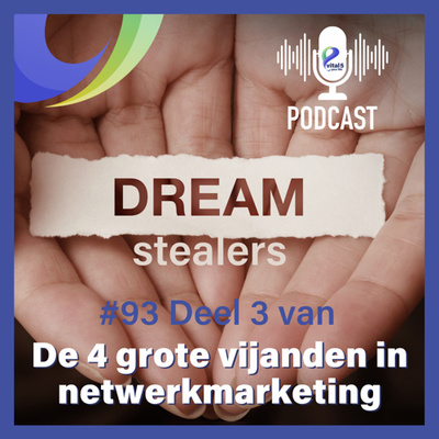 #93 De 4 grote vijanden in netwerkmarketing (deel 3)