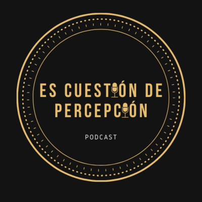 Es Cuestión de Percepción