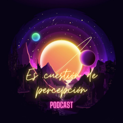 Es Cuestión de Percepción