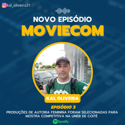 #Ep3 MovieCom: Produções de autoria feminina foram selecionadas para Mostra competitiva na UNEB de Coité episode artwork