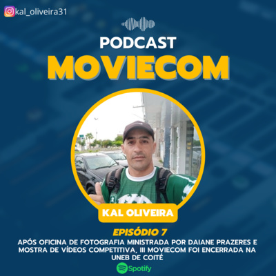 #Ep7 - Após oficina de fotografia ministrada por Daiane Prazeres e mostra de vídeos competitiva, III MovieCom foi encerrada na UNEB de Coité episode artwork