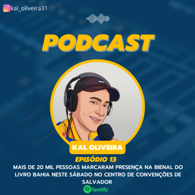 #Ep13 - Mais de 20 mil pessoas marcaram presença na Bienal do Livro Bahia neste sábado no Centro de Convenções de Salvador  episode artwork