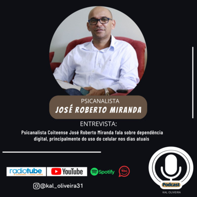 Psicanalista Coiteense José Roberto Miranda fala sobre dependência digital, principalmente do uso do celular nos dias atuais  episode artwork