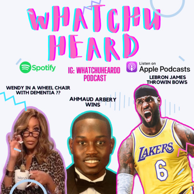 Ahmaud Arbery Wins, Wendy Williams in a Wheel Chair with Dementia & Lebron James Throwin Bows episode artwork
