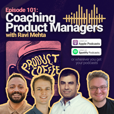 101. Coaching Product Managers (w/Ravi Mehta)