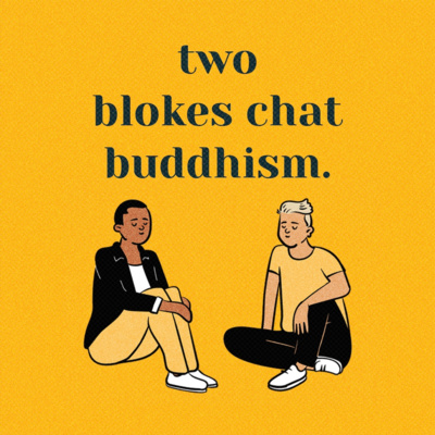 Welcome to Two Blokes Chat Buddhism