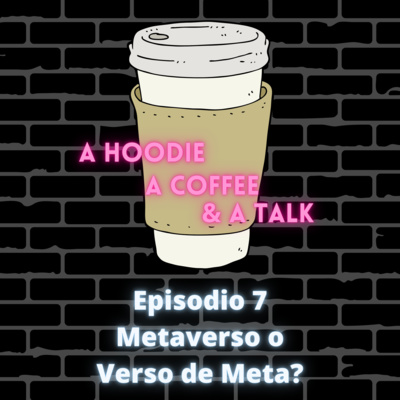 Episodio VII - Metaverso O El Verso De Meta?