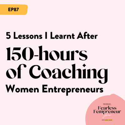 5 Lessons I Learnt After 150-hours of Coaching Women Entrepreneurs 