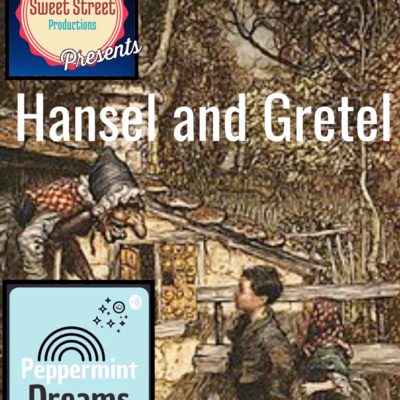 Episode 3: HANSEL AND GRETEL by the Brother's Grimm 