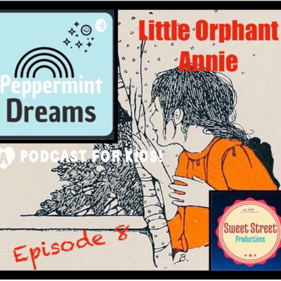 Episode 8: LITTLE ORPHANT ANNIE by James Whitcomb Riley