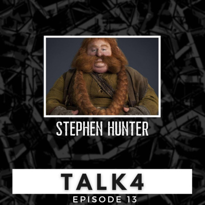 Talk4 Podcast Episode 13 with Stephen Hunter (Bombur) "From The Hobbit Trilogy" by Louis Skupien