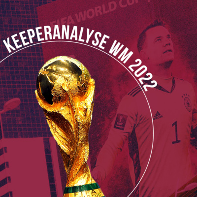 Keeperanalyse Folge 39: Der 1. Spieltag der WM 2022