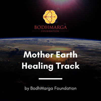 Mother Earth Healing Track | Sound Therapy for Nature & Environment | Music for Nature Healing | BodhMarga Foundation | Wellness Vibe