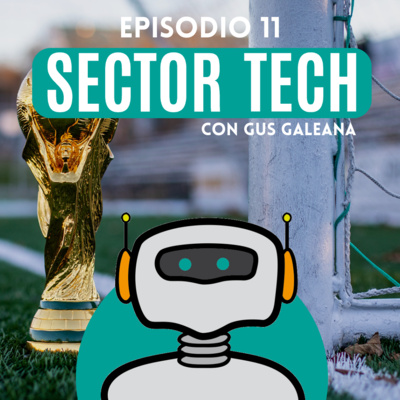 Sector Tech 11: La Tecnología del Mundial de Qatar 2022