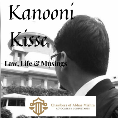 Kanooni Kisse: Law, Life & Musings