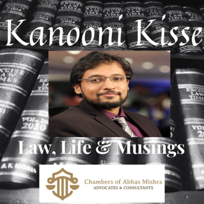 Kanooni Kisse: Law, Life & Musings