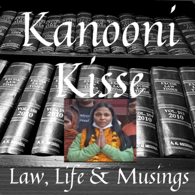 Kanooni Kisse: Law, Life & Musings