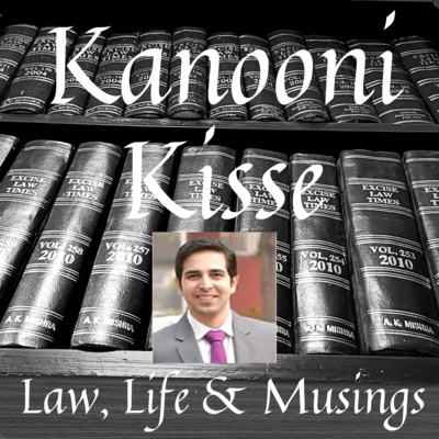 Kanooni Kisse: Law, Life & Musings
