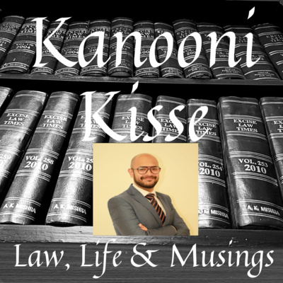 Kanooni Kisse: Law, Life & Musings