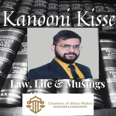 Kanooni Kisse: Law, Life & Musings
