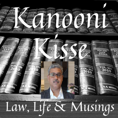 Kanooni Kisse: Law, Life & Musings