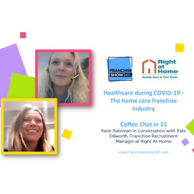 Episode 5: Healthcare During COVID-19 – The Home Care Franchise Industry