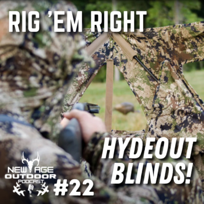 Episode #22: The NEW Rig 'Em Right HYDEOUT BLINDS!