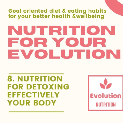 EPISODE 8. How to eat to: detox effectively your body EPISODE 8. How to eat to: detox effectively your body