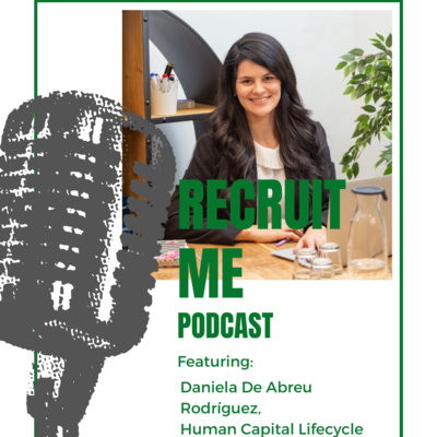 Featured Guest Series: Episode 13 - Finding Professional Satisfaction with Daniela De Abreu, Human Capital Lifecycle Featured Guest Series: Episode 13 - Finding Professional Satisfaction with Daniela De Abreu, Human Capital Lifecycle