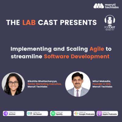 The Lab Cast Ep 03: Implementing and Scaling Agile to streamline Software Development | Technology Podcast