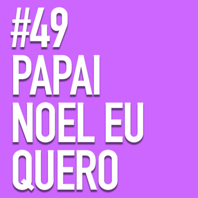 49 - PAPAI NOEL EU QUERO 2021