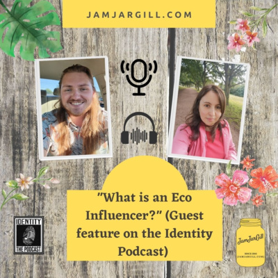 S01 E06: "What is an Eco Influencer?" (Guest feature on the Identity Podcast) 