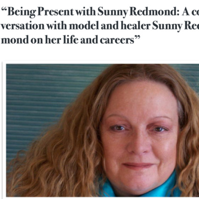 Being Present with Sunny Redmond: A conversation with model and healer Sunny Redmond on her life and careers