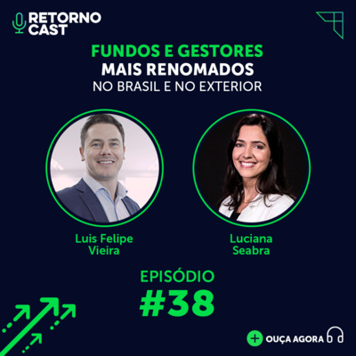 #38 - Fundos e Gestores MAIS RENOMADOS do Brasil e no Exterior com Luciana Seabra