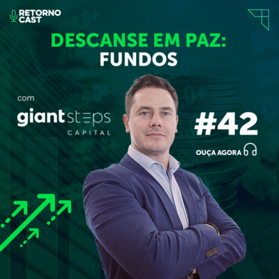 #42 - Descanse em paz: FUNDOS! com Giant Steps