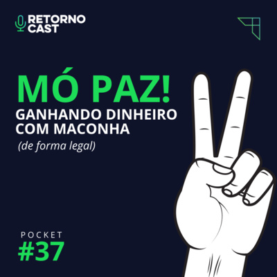 37 | POCKET - Mó Paz, ganhando dinheiro com maconha (de forma legal)