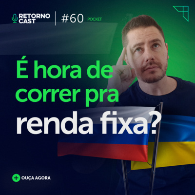 #60 POCKET - Rússia e Ucrânia: o que NÃO fazer com seus investimentos