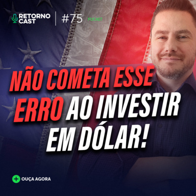 #75 POCKET - DÓLAR EM ASCENSÃO: investir na moeda ou em ativos?