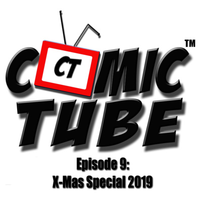 Comic Tube - Episode 9: X-Mas Special 2019