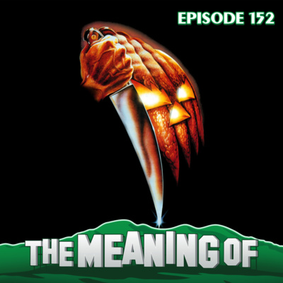 "The Meaning Of" Halloween (w/ Adam Hlavac) - Ep152