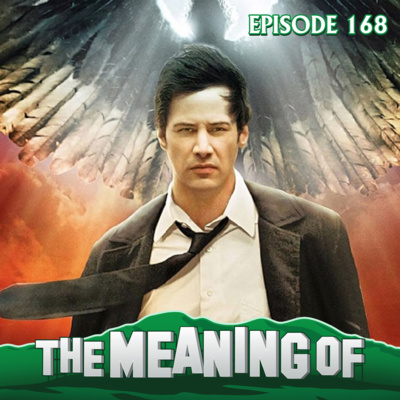 "The Meaning Of" Constantine (w/ DJ Wooldridge) - Ep168