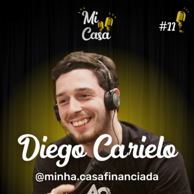 Mi Casa 11 | CONSTRUA SUA CASA S/ ENTRADA E SÓ COMECE A PAGAR QUANDO ESTIVER PRONTA com Minha Casa Financiada (Diego Carielo) episode artwork