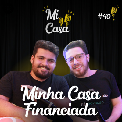 Mi Casa 40 | O que fazer para ganhar DINHEIRO com TERRENO PARADO? | Minha Casa Financiada  episode artwork