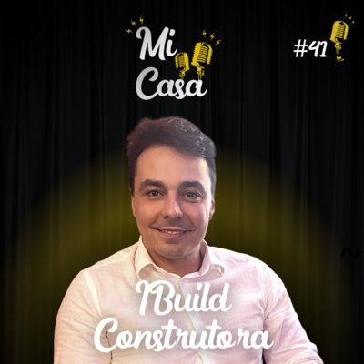 Mi Casa 41 | Construção de Casas em Steel Frame em 40 DIAS com Diego Vaz | iBUILD Construtora  episode artwork