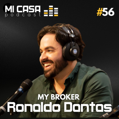 Mi Casa 56 | Do zero ao bilhão vendendo imóveis com Ronaldo Dantas fundador da My Broker Imobiliária episode artwork